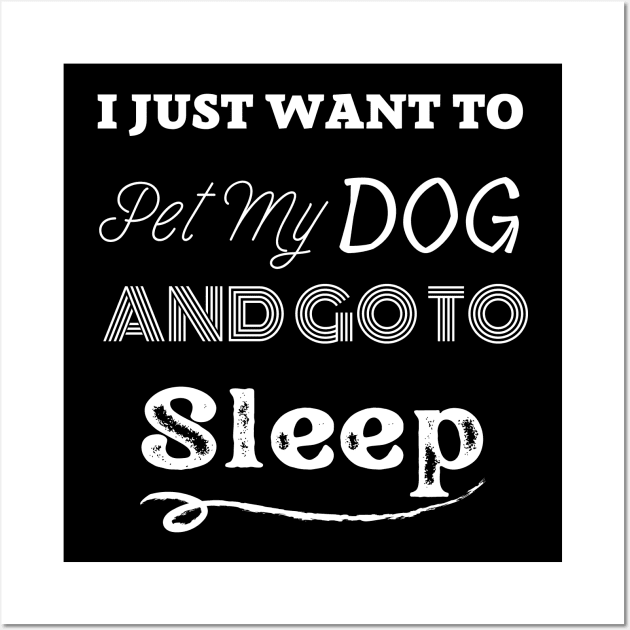 i just want to pet my dog ad go to sleep Wall Art by mdr design